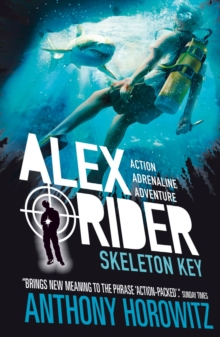 Skeleton Key : The explosive third adventure in the bestselling spy series that's sold over 21 million copies; for fans of action, gadgets and danger aged 9-14 - 9781406360219