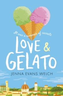 Love & Gelato : The bestselling summer YA romance – a perfect holiday read and a major Netflix film - 9781406372328