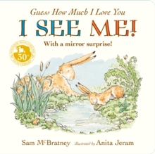 Guess How Much I Love You: I See Me! : Perfect Valentines gift from the creators of the bestselling classic – interactive mirror board book celebrating love, nature & self-discovery – for babies, todd - 9781406383393