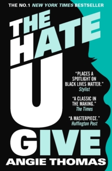 The Hate U Give : Global bestselling sensation and multi-award winning novel about race, power and prejudice – now a major motion picture - 9781406387162