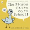 The Pigeon HAS to Go to School! : Mo Willems’ Pigeon is BACK in a hilarious story perfect for those about to start school or nursery. - 9781406389012