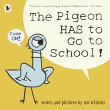 The Pigeon HAS to Go to School! : Mo Willems’ Pigeon is BACK in a hilarious story perfect for those about to start school or nursery. - 9781406389012