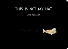 This Is Not My Hat : The multi-award-winning and bestselling picture book from Jon Klassen, creator of I WANT MY HAT BACK, now in board book for babies and toddlers - 9781406390735
