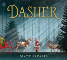 Dasher : The New York Times bestseller and new Christmas Classic about Santa's first reindeer, for ages 3, 4, 5, 6, 7 - 9781406393057