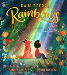 Rain Before Rainbows : An uplifting picture book about optimism and resilience, ideal to gift to 3, 4, 5 and 6 year olds - 9781406394023