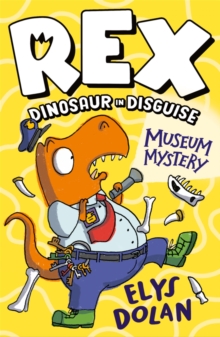 Rex Dinosaur in Disguise: Museum Mystery - 9781406397727