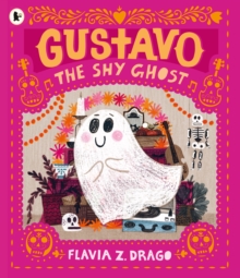 Gustavo, the Shy Ghost : #1 New York Times bestseller! An award-winning picture book for children aged 3-5 about shyness, confidence and courage, featuring the cutest ghost you’ll ever meet!