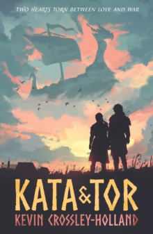 Kata and Tor : A thrilling fated lovers romance set during the Viking invasion of York in 1066, a tumultuous period of bloody battles and divided loyalties - 9781406399059