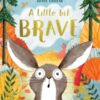 A Little Bit Brave - 9781407181790
