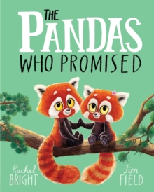 The Pandas Who Promised : From The World of Rachel Bright & Jim Field