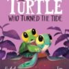 The Turtle Who Turned the Tide : From The World of Rachel Bright & Jim Field - 9781408366448