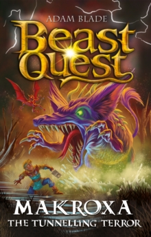 Beast Quest: Makroxa the Tunnelling Terror : Series 32 Book 3 - 9781408372036