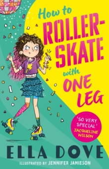 How To Roller-Skate with One Leg : a funny, uplifting story about friendship and living your best life - 9781408373859