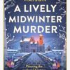 A Lively Midwinter Murder : A gripping cosy mystery to curl up with this Christmas - 9781408720400