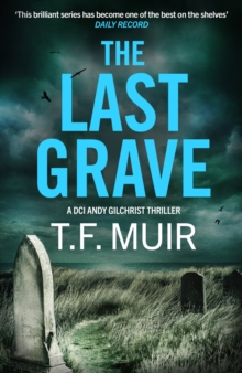 The Last Grave : A pulse-pounding, gripping Scottish crime thriller