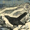 Wild Light : A printmaker’s day and night - 9781408726808