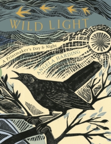Wild Light : A printmaker’s day and night - 9781408726808