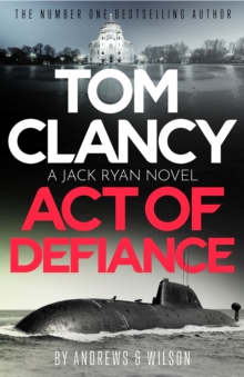 Tom Clancy Act of Defiance : The unmissable gasp-a-page Jack Ryan thriller - 9781408727911