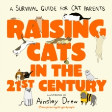Raising Cats in the 21st Century : the perfect Christmas stocking filler for cat owners! - 9781408736272