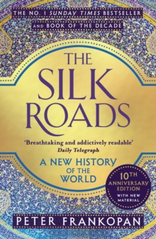 The Silk Roads : A New History of the World - 9781408839997