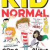 Kid Normal : The first book in the super heroic, super silly series from Greg James and Chris Smith
