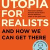 Utopia for Realists : And How We Can Get There – from the presenter of the 2025 BBC ‘Moral Revolution’ Reith lectures - 9781408893210