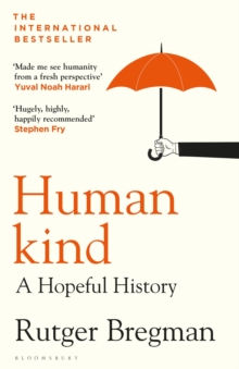 Humankind : A Hopeful History – from the presenter of the 2025 BBC ‘Moral Revolution’ Reith lectures