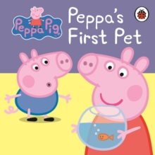 Peppa Pig: Peppa's First Pet: My First Storybook - 9781409308638