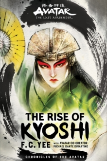 Avatar, The Last Airbender: The Rise of Kyoshi (Chronicles of the Avatar Book 1) - 9781419735042