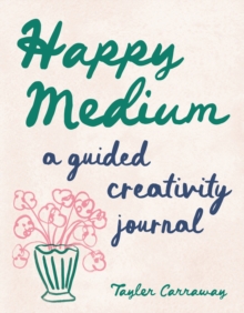 Happy Medium : A Guided Creativity Journal - 9781419782671