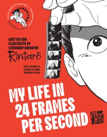 My Life in 24 Frames per Second : A Manga Autobiography of a Japanese Animation Pioneer Rintaro - 9781419784040