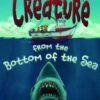 The Creature From The Bottom Of The Sea
