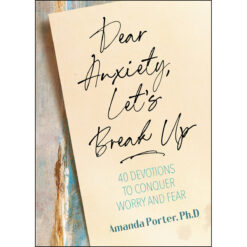 Dear Anxiety, Let's Break Up: 40 Devotions (Hardcover)