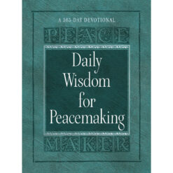 Daily Wisdom For Peacemaking: A 365-Day Devotional (Imitation Leather)