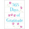 365 Days Of Gratitude: Daily Devotions For A Thankful Heart (Imitation Leather)