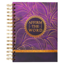Affirm the Word: 52-Week Prayer Journal for Women (Spiral-Bound)