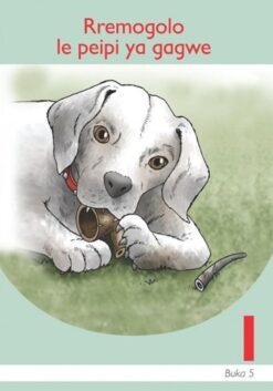 Rremogolo Le Peipi Ya Gagwe Setswana Grade 1 Book 5