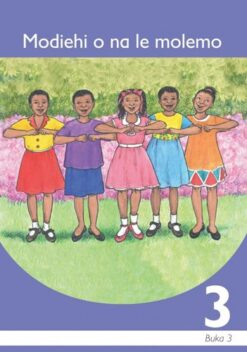 Modiehi O Na Le Molemo Sesotho Grade 3 Book 3