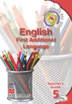 Solutions For All English First Additional Language Grade 5 Teacher'S Guide