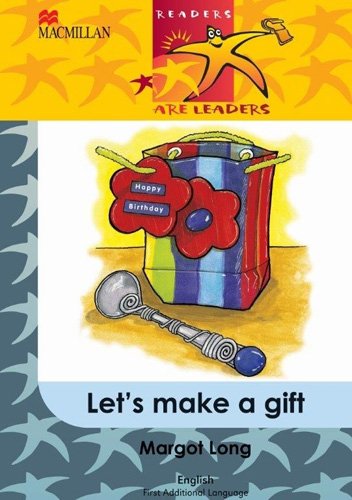 Readers Are Leaders First Additional Language Grade 5 Let'S Make A Gift
