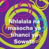 Nhlalala Na Masocha Ya Tihanci Ya Soweto