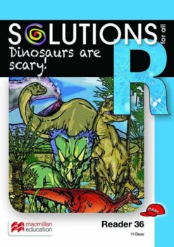Solutions For All English Grade R Reader 36: Dinosaurs Are Scary!