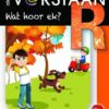 Almal Verstaan Afrikaans Graad R Boek 19: Wat Hoor Ek?