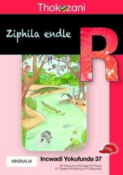 Thokozani Ibanga R Incwadi Yokufunda 37: Ziphila Endle