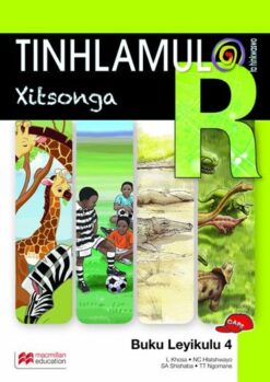 Tinhlamula Ta Hinkwaswo Xitsonga Giredi R: Hi Nkwaso Swa Kasa Na Xitori Xi Ngwana Buku Yi Kulu 4