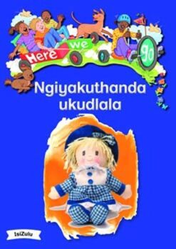 Here We Go! Ngiyakuthanda Ukudlala Big Books