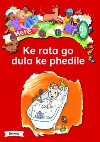 Here We Go! Ke Rata Go Dula Ke Phedile Big Books