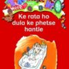 Here We Go! Ke Rata Ho Dula Ke Phetse Hantle Big Books