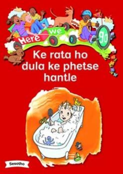 Here We Go! Ke Rata Ho Dula Ke Phetse Hantle Big Books