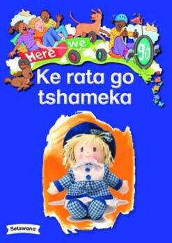 Here We Go! Ke Rata Go Tshameka Big Books